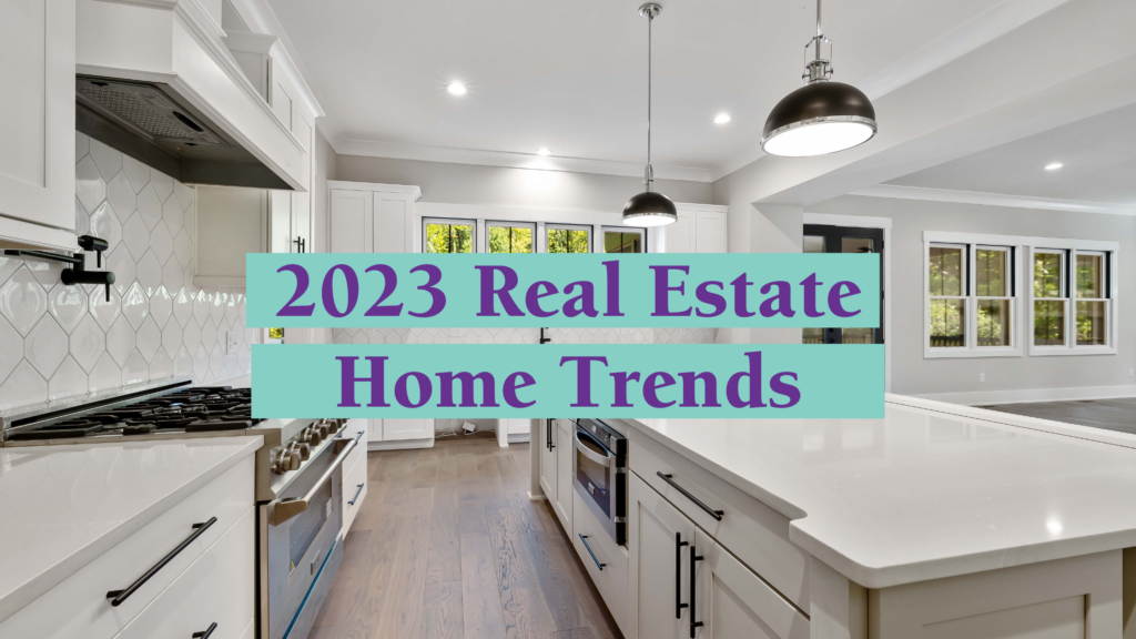 2023 Real Estate Home Trends